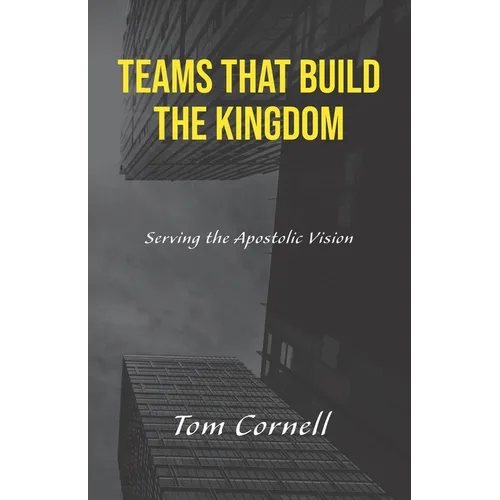 Teams that Build the Kingdom: Serving the Apostolic Vision