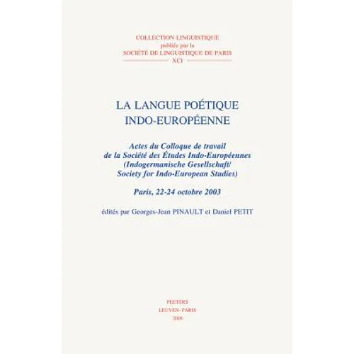 La Langue Poetique Indo-Europeenne: Actes Du Colloque de Travail de la Societe Des Etudes Indo-Europeennes (Indogermanische Gesellschaft / Society for