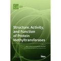 Structure, Activity, and Function of Protein Methyltransferases