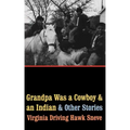 Grandpa Was a Cowboy and an Indian and Other Stories