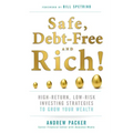 Safe, Debt-Free, and Rich!: High-Return, Low-Risk Investing Strategies to Grow Your Wealth