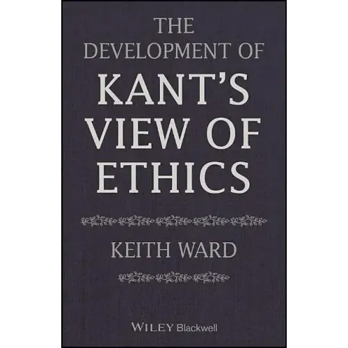 The Development of Kant's View of Ethics