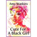 Cute For A Black Girl
