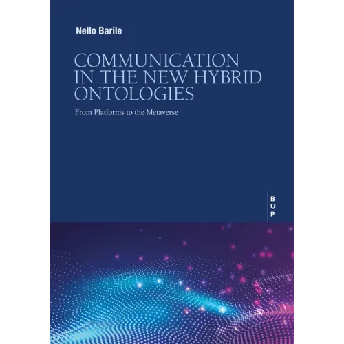 Communication in the New Hybrid Ontoligies: From Platforms to the Metaverse