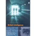British Intelligence: Secrets, Spies and Sources