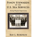 Pinoy Stewards in the U.S. Sea Services: Seizing Marginal Opportunity