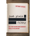 Just Plain Filthy: The Story Behind Book Banning's Trial of the Century