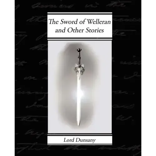The Sword of Welleran and Other Stories