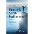 Finanzielle Selbstbestimmung: Wie Sie Sich Absichern Und Vermögen Aufbauen