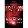 The Dark Design: The Third Book of the Riverworld Series