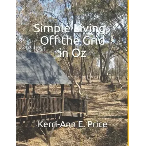 Simple Living, Off the Grid in Oz