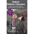 Radical Children's Literature: Future Visions and Aesthetic Transformations in Juvenile Fiction