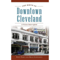 The Birth of Downtown Cleveland: A Vision Interrupted