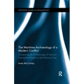 The Maritime Archaeology of a Modern Conflict: Comparing the Archaeology of German Submarine Wrecks to the Historical Text