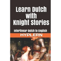 Learn Dutch with Knight Stories: Interlinear Dutch to English