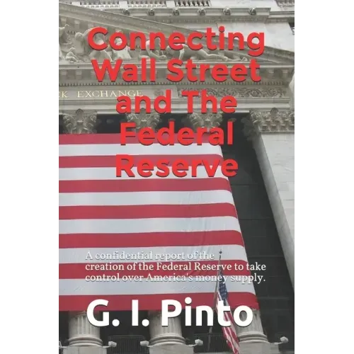 Connecting Wall Street and The Federal Reserve: How the betrayal of President Woodrow Wilson and his Zionist Federal Reserve have helped to enslave Am