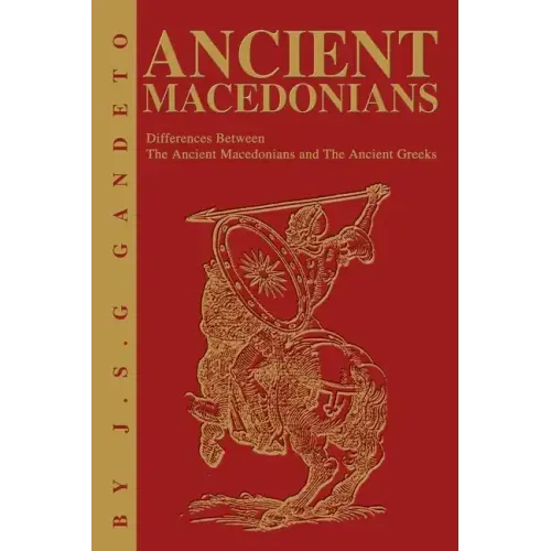 Ancient Macedonians: Differences Between The Ancient Macedonians and The Ancient Greeks