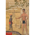 A Cultural History of the Atlantic World, 1250-1820