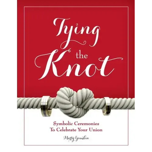 Tying The Knot: Symbolic Ceremonies To Celebrate Your Union