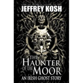 The Haunter of the Moor: An Irish Ghost Story