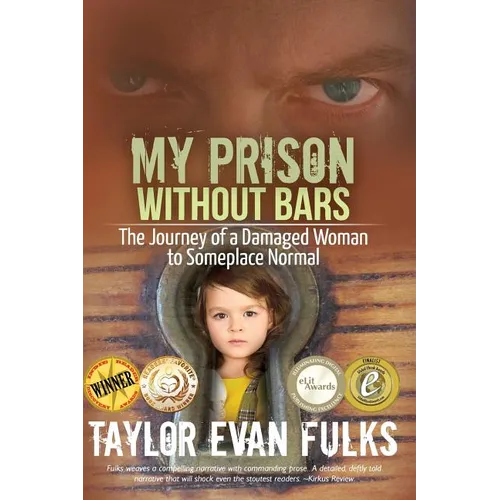 My Prison Without Bars: The Journey of a Damaged Woman to Someplace Normal
