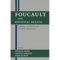 Foucault and Political Reason: Liberalism, Neo-Liberalism, and Rationalities of Government
