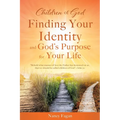 Children of God, Finding Your Identity and God's Purpose for Your Life