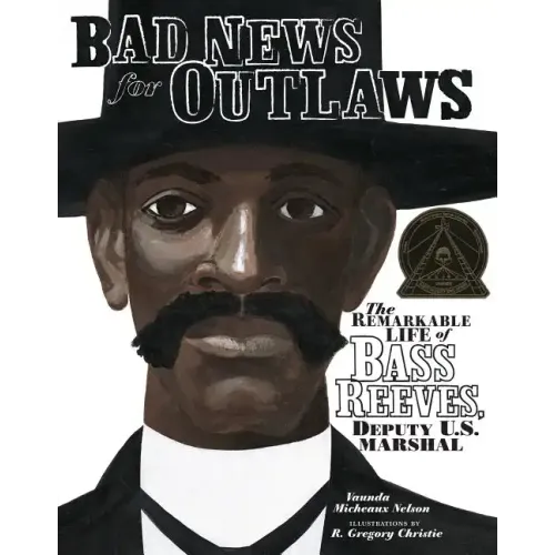 Bad News for Outlaws: The Remarkable Life of Bass Reeves, Deputy U.S. Marshal