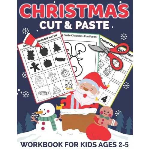 Christmas Cut and Paste Workbook for Kids Ages 2-5: A Fun Christmas Gift and Scissor Skills Activity Book for Kids, Toddlers and Preschoolers with Col