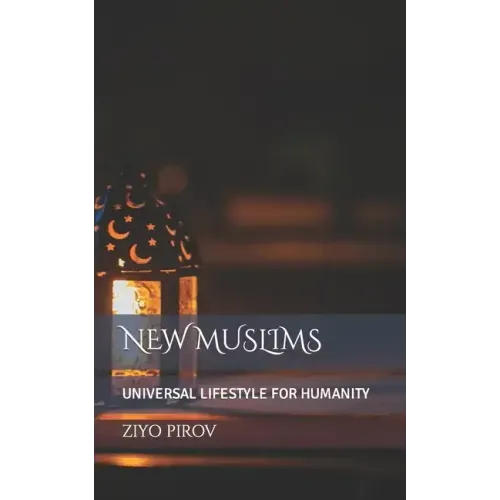 New Muslims: Universal Lifestyle for Humanity