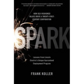 Spark: How Old-Fashioned Values Drive a Twenty-First-Century Corporation: Lessons from Lincoln Electric's U