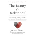 The Beauty of a Darker Soul: Overcoming Trauma Through the Power of Human Connection