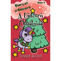 A Unicorn Christmas: A Diary of a Unicorn Adventure