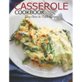Casserole Cookbook: Easy Oven-to-Table Recipes