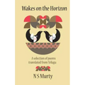 Wakes on the Horizon: A Selection of Poems Translated from Telugu