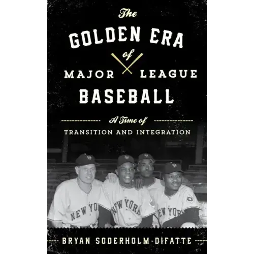 The Golden Era of Major League Baseball: A Time of Transition and Integration
