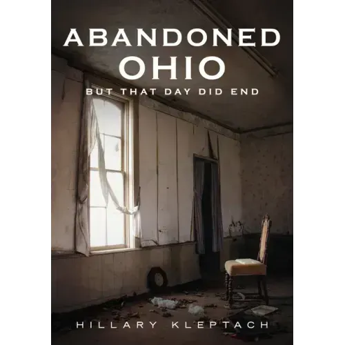 Abandoned Ohio: But That Day Did End