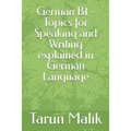 German B1 - Topics for Speaking and Writing explained in German Language