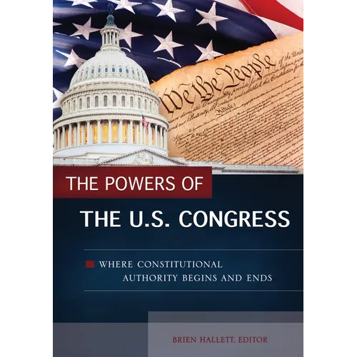 The Powers of the U.S. Congress: Where Constitutional Authority Begins and Ends