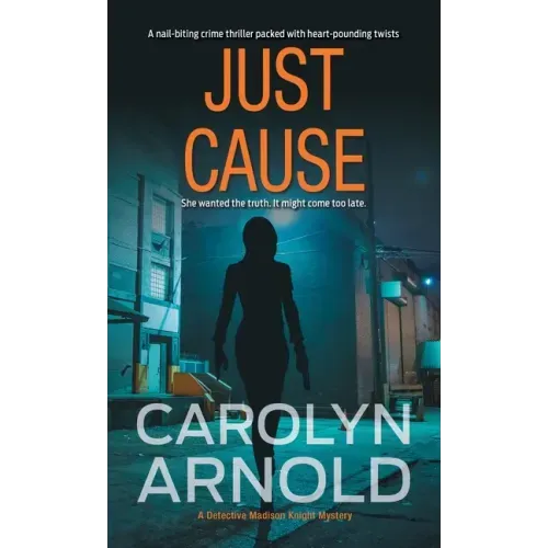 Just Cause: A nail-biting crime thriller packed with heart-pounding twists