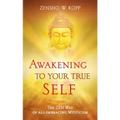 Awakening to Your True Self: The Zen way of all-embracing mysticism