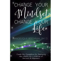 Change Your Mindset Change Your Life: Create the Foundation for Developing New Habits for a Lifetime of Success and Happiness