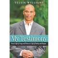 My Testimony: From A Life of Drugs and Prison to A Life of Destiny and Purpose