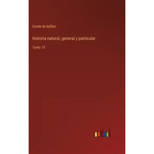 Historia natural, general y particular: Tomo 15