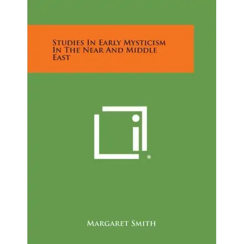 Studies in Early Mysticism in the Near and Middle East