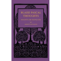 Blaise Pascal Thoughts: Selected and Translated