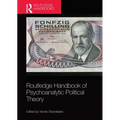 Routledge Handbook of Psychoanalytic Political Theory