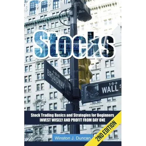 Stocks: Stock Trading Basics and Strategies for Beginners - Invest Wisely and Profit from Day One