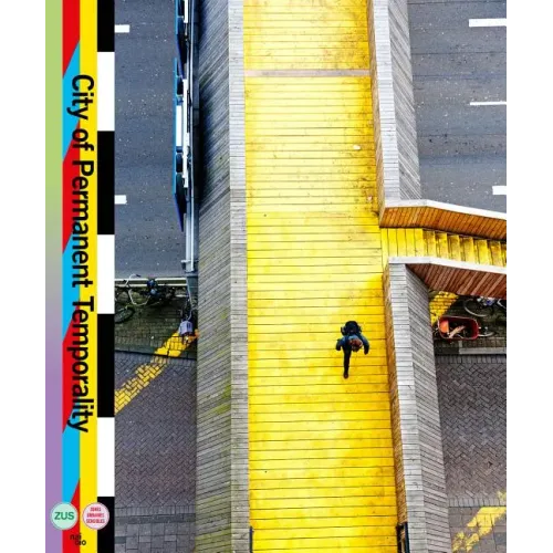 City of Permanent Temporality: The Making of Luchtsingel, Schieblock, Test Site Rotterdam