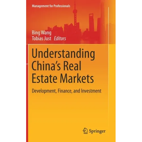 Understanding China's Real Estate Markets: Development, Finance, and Investment